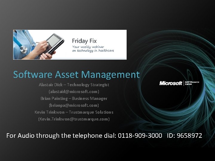 Software Asset Management Alastair Dick – Technology Strategist (alastaid@microsoft. com) Brian Painting – Business