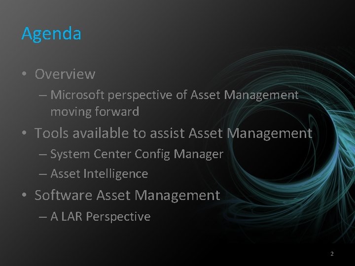 Agenda • Overview – Microsoft perspective of Asset Management moving forward • Tools available