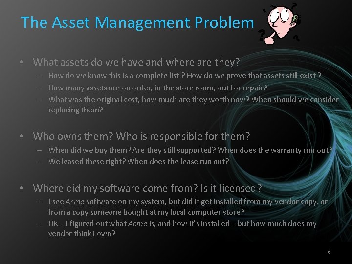 The Asset Management Problem • What assets do we have and where are they?