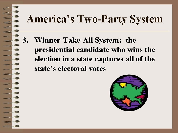 America’s Two-Party System 3. Winner-Take-All System: the presidential candidate who wins the election in America’s Two-Party System 3. Winner-Take-All System: the presidential candidate who wins the election in