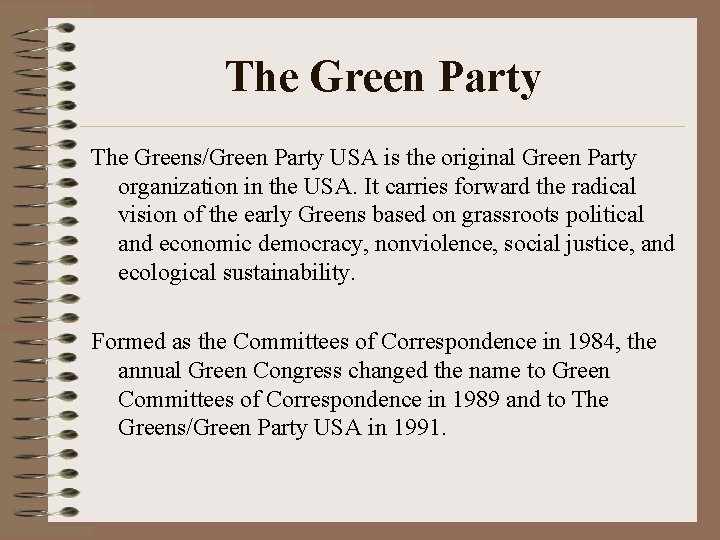 The Green Party The Greens/Green Party USA is the original Green Party organization in