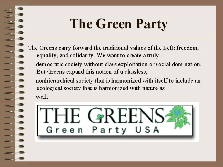 The Green Party The Greens carry forward the traditional values of the Left: freedom,