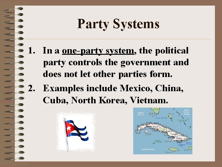 Party Systems 1. In a one-party system, the political party controls the government and