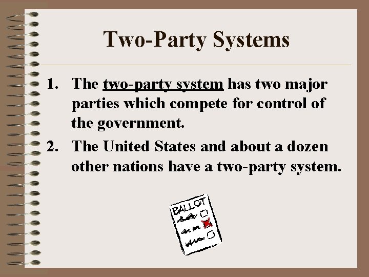Two-Party Systems 1. The two-party system has two major parties which compete for control Two-Party Systems 1. The two-party system has two major parties which compete for control