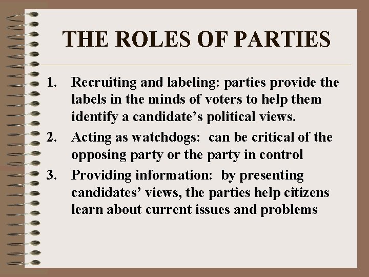 THE ROLES OF PARTIES 1. Recruiting and labeling: parties provide the labels in the