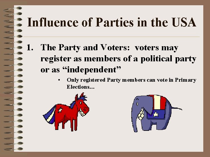 Influence of Parties in the USA 1. The Party and Voters: voters may register Influence of Parties in the USA 1. The Party and Voters: voters may register