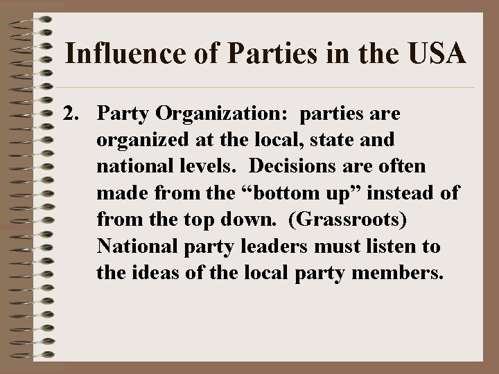 Influence of Parties in the USA 2. Party Organization: parties are organized at the