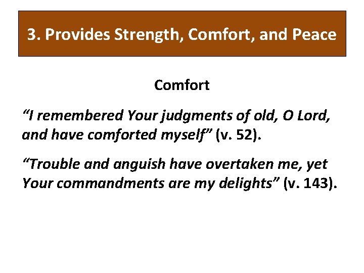 3. Provides Strength, Comfort, and Peace Comfort “I remembered Your judgments of old, O