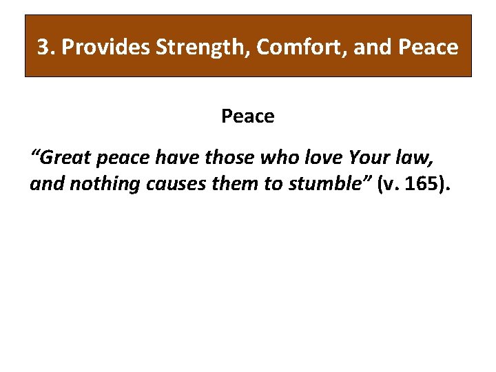 3. Provides Strength, Comfort, and Peace “Great peace have those who love Your law,