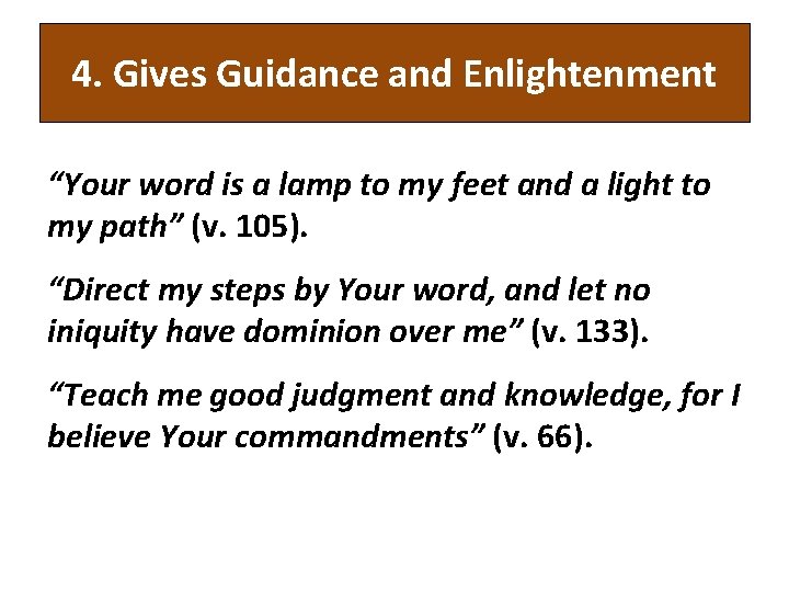 4. Gives Guidance and Enlightenment “Your word is a lamp to my feet and