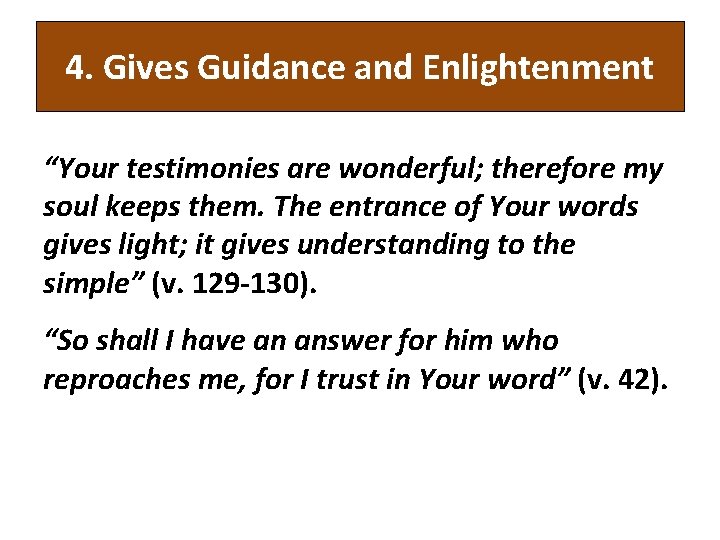 4. Gives Guidance and Enlightenment “Your testimonies are wonderful; therefore my soul keeps them.