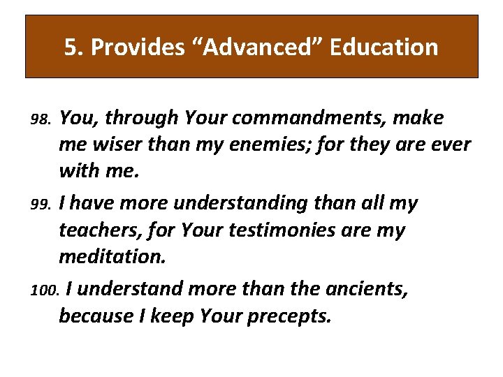 5. Provides “Advanced” Education You, through Your commandments, make me wiser than my enemies;