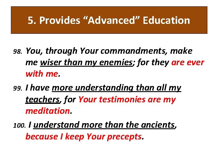5. Provides “Advanced” Education You, through Your commandments, make me wiser than my enemies;