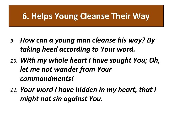 6. Helps Young Cleanse Their Way How can a young man cleanse his way?