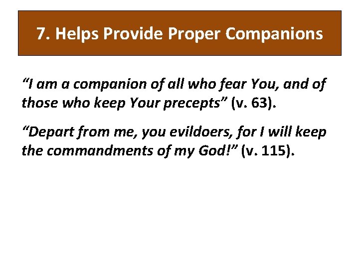 7. Helps Provide Proper Companions “I am a companion of all who fear You,