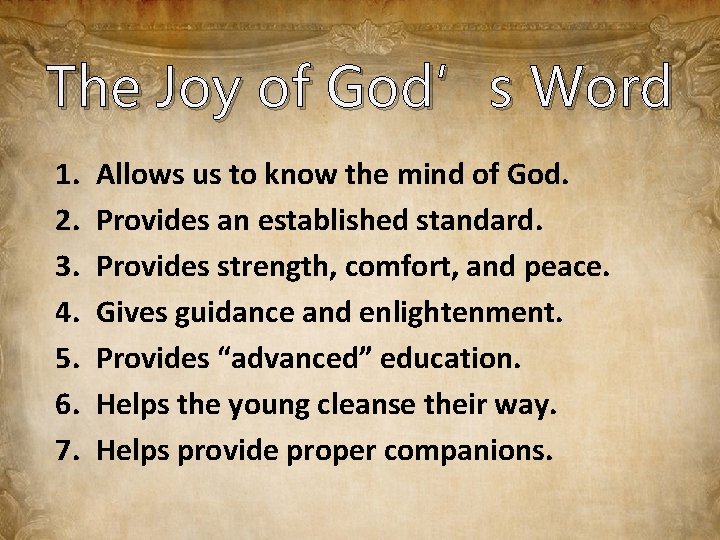 The Joy of God’s Word 1. 2. 3. 4. 5. 6. 7. Allows us