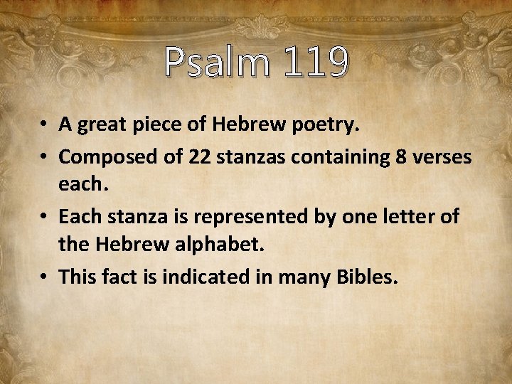 Psalm 119 • A great piece of Hebrew poetry. • Composed of 22 stanzas