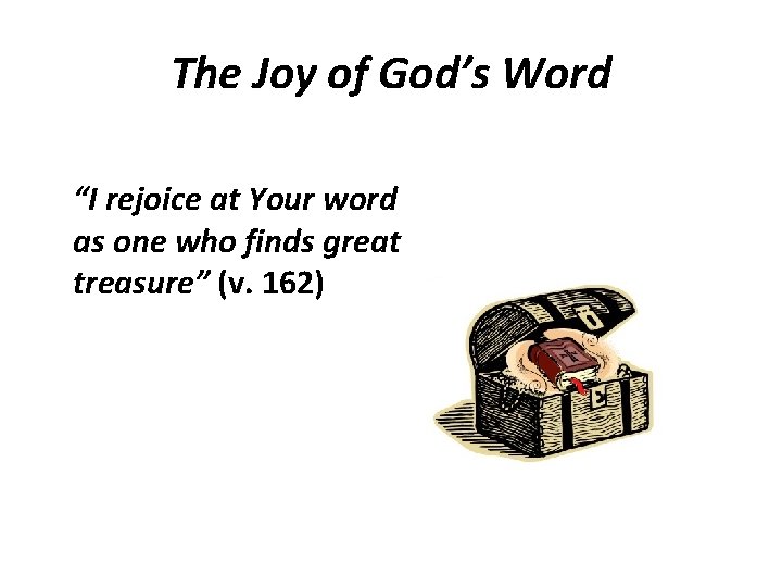 The Joy of God’s Word “I rejoice at Your word as one who finds