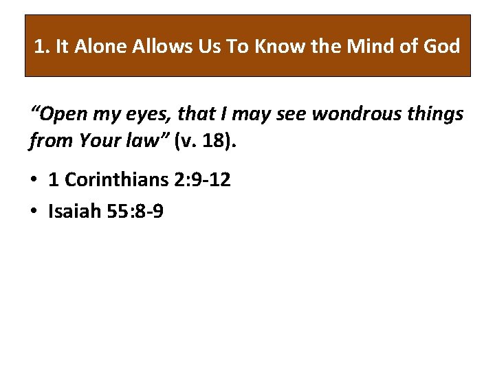 1. It Alone Allows Us To Know the Mind of God “Open my eyes,
