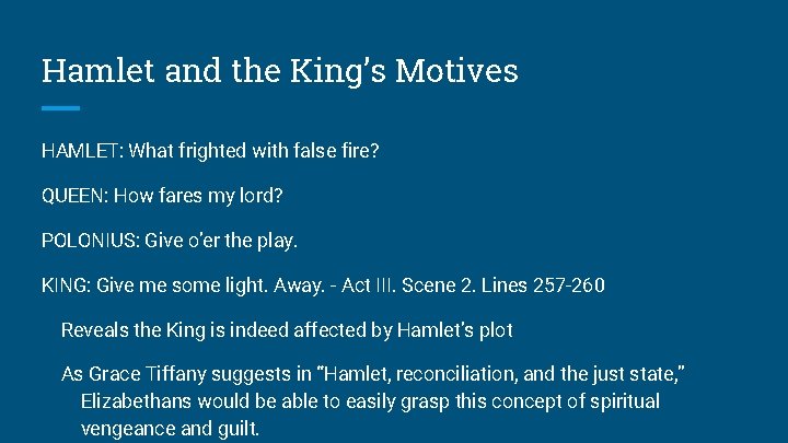 Hamlet and the King’s Motives HAMLET: What frighted with false fire? QUEEN: How fares Hamlet and the King’s Motives HAMLET: What frighted with false fire? QUEEN: How fares