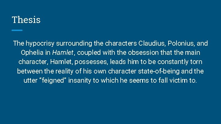 Thesis The hypocrisy surrounding the characters Claudius, Polonius, and Ophelia in Hamlet, coupled with Thesis The hypocrisy surrounding the characters Claudius, Polonius, and Ophelia in Hamlet, coupled with