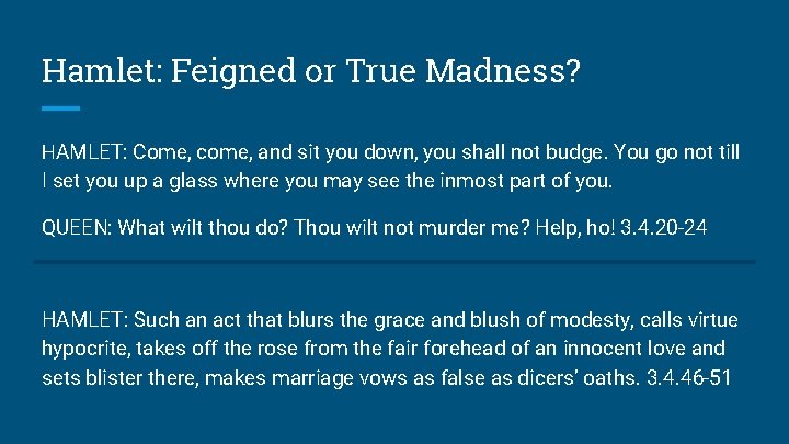 Hamlet: Feigned or True Madness? HAMLET: Come, come, and sit you down, you shall Hamlet: Feigned or True Madness? HAMLET: Come, come, and sit you down, you shall