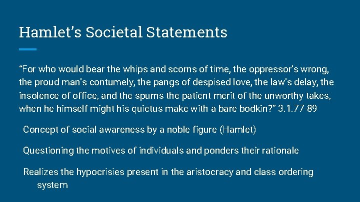 Hamlet’s Societal Statements “For who would bear the whips and scorns of time, the Hamlet’s Societal Statements “For who would bear the whips and scorns of time, the