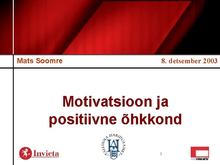 Mats Soomre 8. detsember 2003 Motivatsioon ja positiivne õhkkond 1 