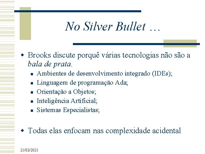 No Silver Bullet … Brooks discute porquê várias tecnologias não são a bala de No Silver Bullet … Brooks discute porquê várias tecnologias não são a bala de