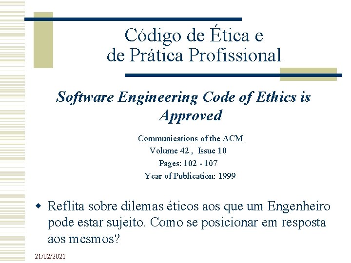 Código de Ética e de Prática Profissional Software Engineering Code of Ethics is Approved Código de Ética e de Prática Profissional Software Engineering Code of Ethics is Approved