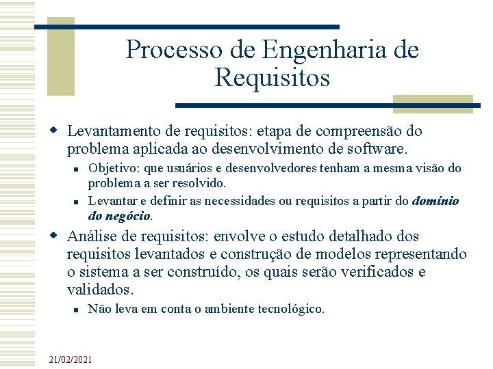 Processo de Engenharia de Requisitos Levantamento de requisitos: etapa de compreensão do problema aplicada Processo de Engenharia de Requisitos Levantamento de requisitos: etapa de compreensão do problema aplicada