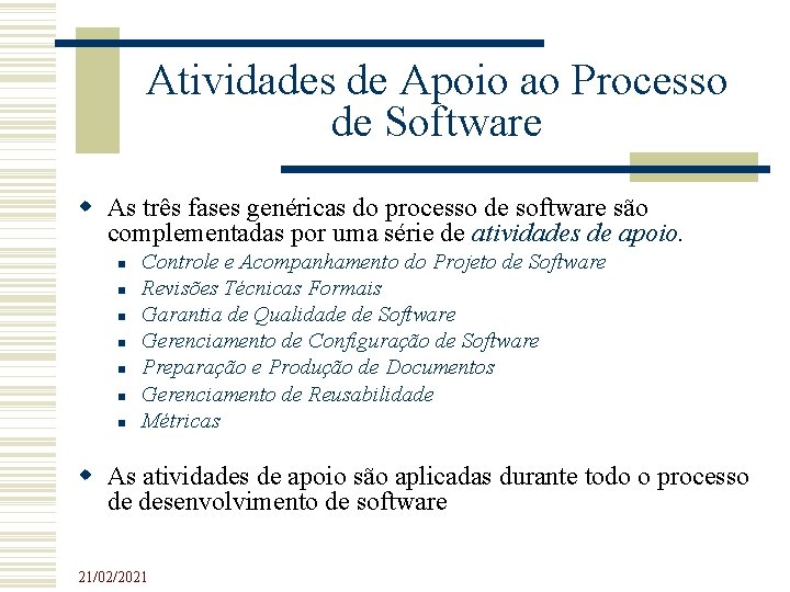 Atividades de Apoio ao Processo de Software As três fases genéricas do processo de Atividades de Apoio ao Processo de Software As três fases genéricas do processo de