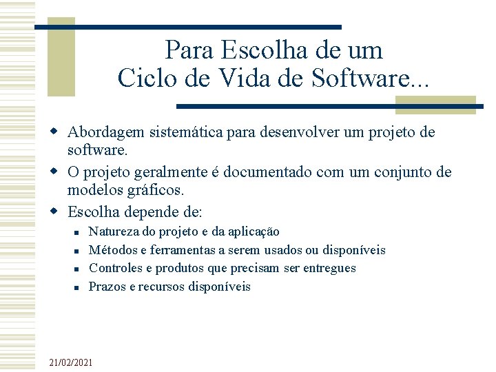 Para Escolha de um Ciclo de Vida de Software. . . Abordagem sistemática para Para Escolha de um Ciclo de Vida de Software. . . Abordagem sistemática para