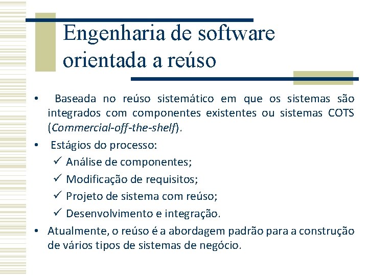 Engenharia de software orientada a reúso Baseada no reúso sistemático em que os sistemas Engenharia de software orientada a reúso Baseada no reúso sistemático em que os sistemas