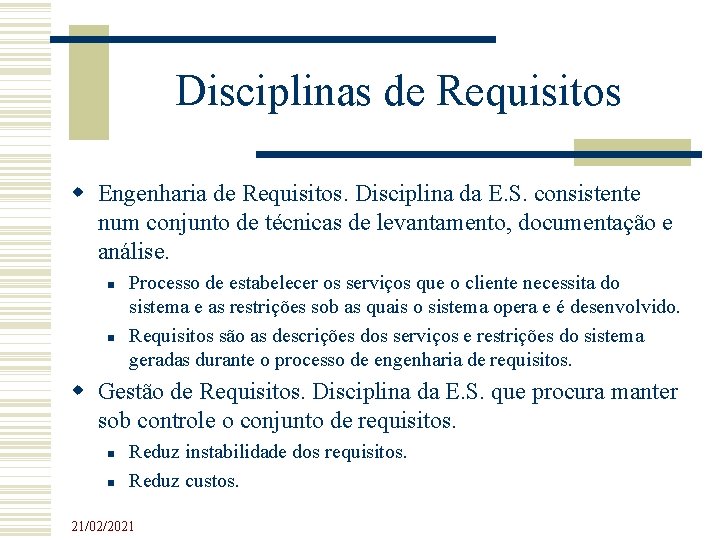 Disciplinas de Requisitos Engenharia de Requisitos. Disciplina da E. S. consistente num conjunto de Disciplinas de Requisitos Engenharia de Requisitos. Disciplina da E. S. consistente num conjunto de