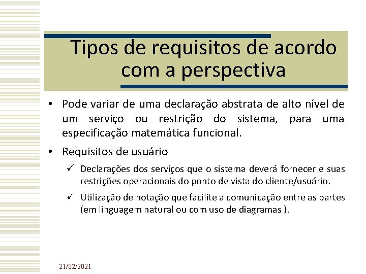 Tipos de requisitos de acordo com a perspectiva • Pode variar de uma declaração Tipos de requisitos de acordo com a perspectiva • Pode variar de uma declaração