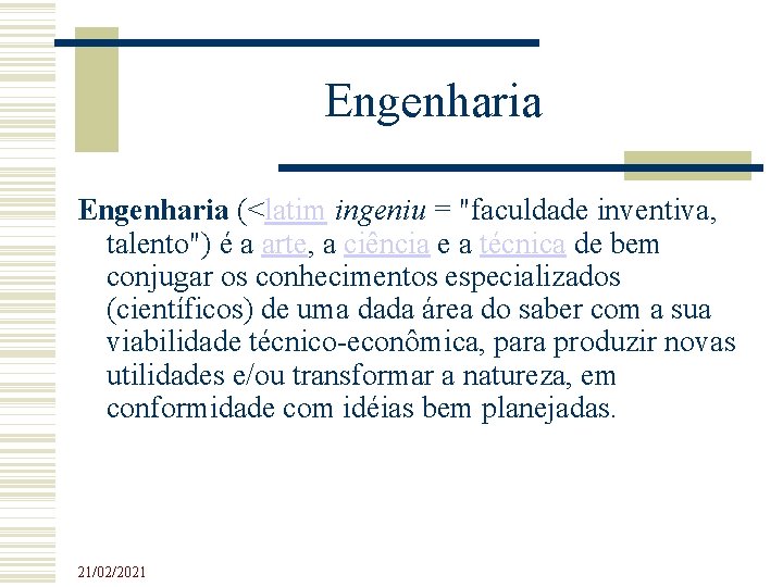 Engenharia (<latim ingeniu = "faculdade inventiva, talento") é a arte, a ciência e a Engenharia (<latim ingeniu = "faculdade inventiva, talento") é a arte, a ciência e a
