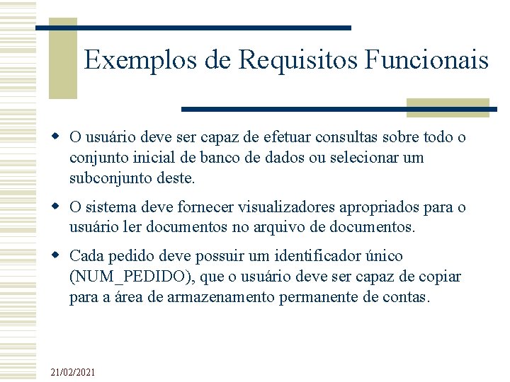 Exemplos de Requisitos Funcionais O usuário deve ser capaz de efetuar consultas sobre todo Exemplos de Requisitos Funcionais O usuário deve ser capaz de efetuar consultas sobre todo