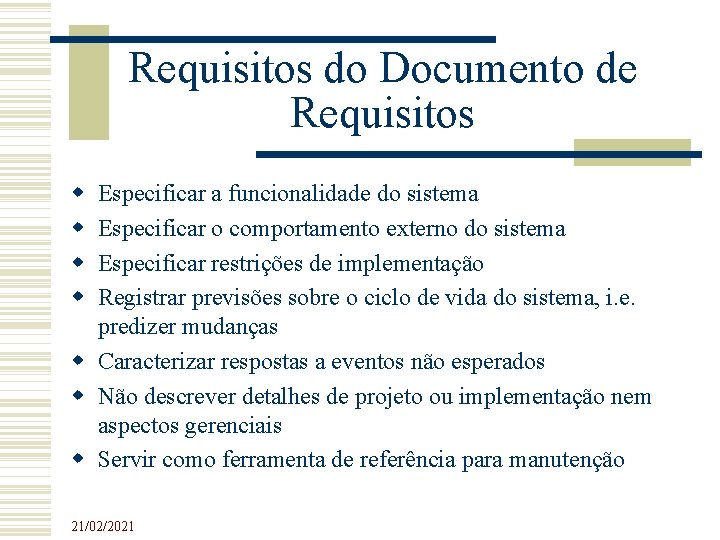 Requisitos do Documento de Requisitos Especificar a funcionalidade do sistema Especificar o comportamento externo Requisitos do Documento de Requisitos Especificar a funcionalidade do sistema Especificar o comportamento externo