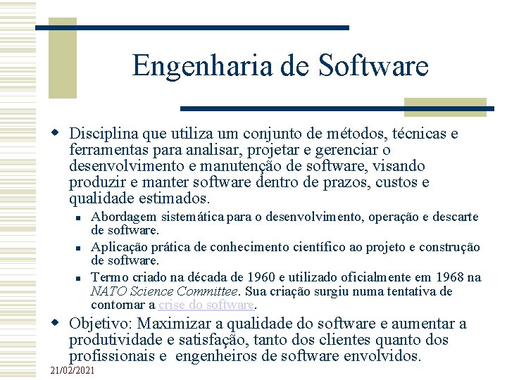 Engenharia de Software Disciplina que utiliza um conjunto de métodos, técnicas e ferramentas para Engenharia de Software Disciplina que utiliza um conjunto de métodos, técnicas e ferramentas para