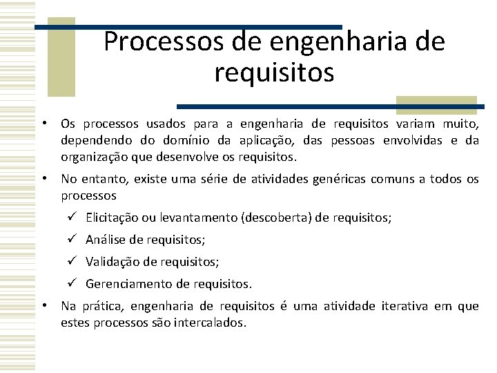 Processos de engenharia de requisitos • Os processos usados para a engenharia de requisitos Processos de engenharia de requisitos • Os processos usados para a engenharia de requisitos