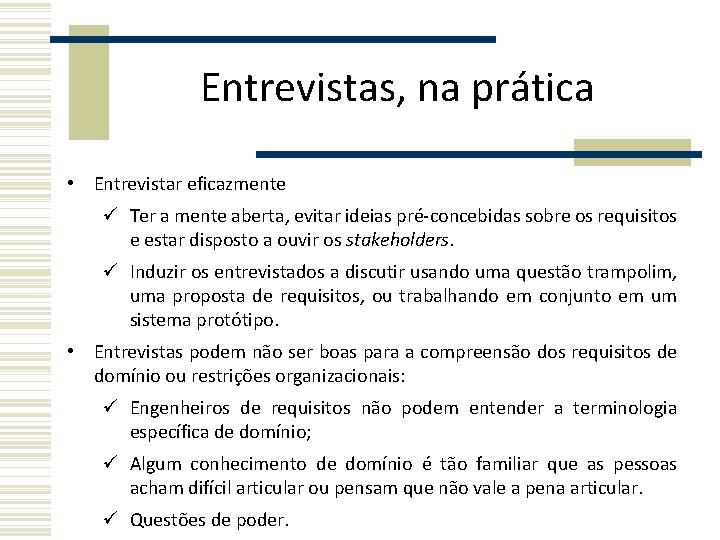 Entrevistas, na prática • Entrevistar eficazmente Ter a mente aberta, evitar ideias pré-concebidas sobre Entrevistas, na prática • Entrevistar eficazmente Ter a mente aberta, evitar ideias pré-concebidas sobre
