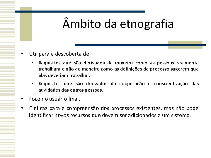 mbito da etnografia • Útil para a descoberta de • Requisitos que são mbito da etnografia • Útil para a descoberta de • Requisitos que são