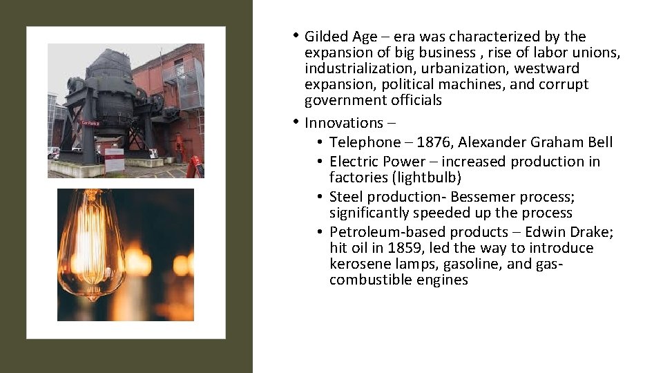  • Gilded Age – era was characterized by the expansion of big business