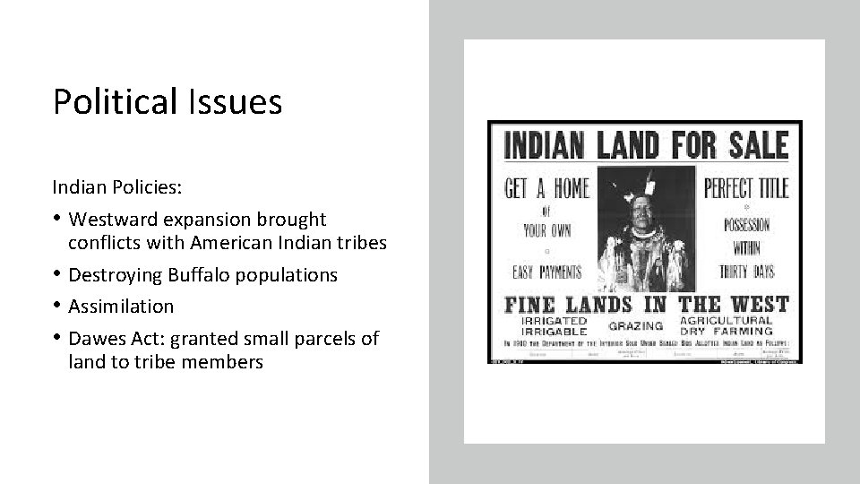 Political Issues Indian Policies: • Westward expansion brought conflicts with American Indian tribes •