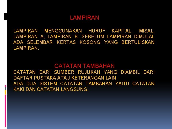 LAMPIRAN MENGGUNAKAN HURUF KAPITAL. MISAL, LAMPIRAN A, LAMPIRAN B. SEBELUM LAMPIRAN DIMULAI, ADA SELEMBAR