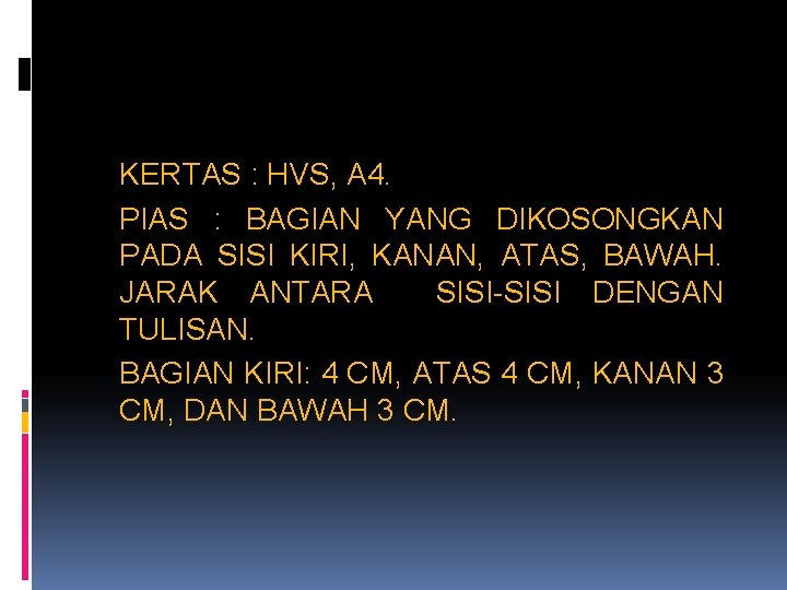 KERTAS : HVS, A 4. PIAS : BAGIAN YANG DIKOSONGKAN PADA SISI KIRI, KANAN,