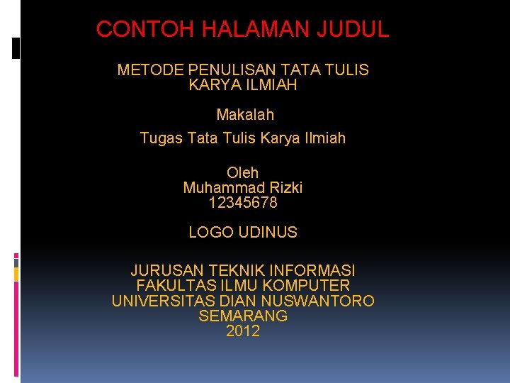 CONTOH HALAMAN JUDUL METODE PENULISAN TATA TULIS KARYA ILMIAH Makalah Tugas Tata Tulis Karya