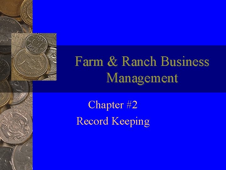 Farm & Ranch Business Management Chapter #2 Record Keeping 