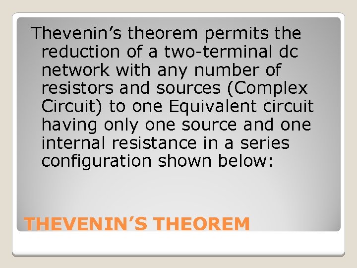 Thevenin’s theorem permits the reduction of a two-terminal dc network with any number of